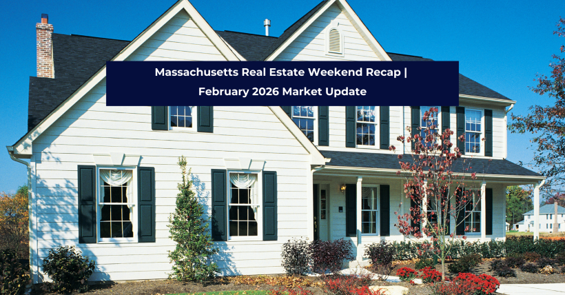 Massachusetts Real Estate Weekend Recap | February 2026 Market Update